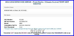 2014-2018 BMW 640I XDRIVE Front Radio / Climate Control TEMP UNIT 9263704